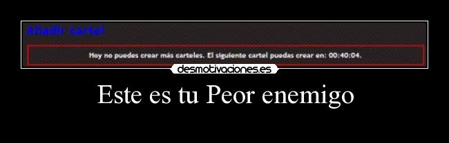 Este es tu Peor enemigo -
