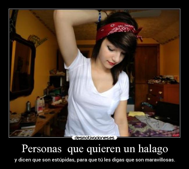 Personas  que quieren un halago - 