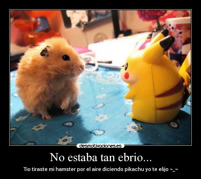 No estaba tan ebrio... - 