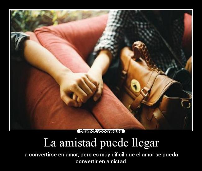 La amistad puede llegar -