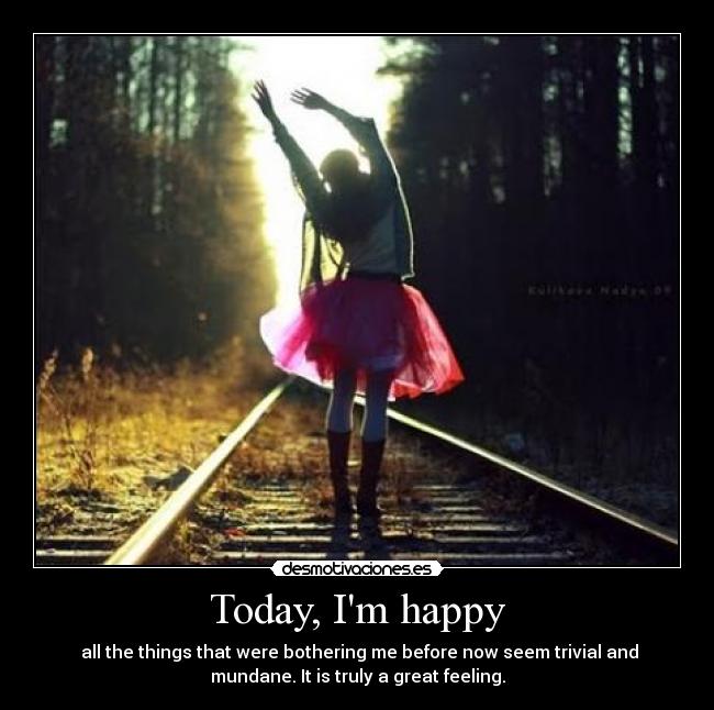 Today, Im happy - 