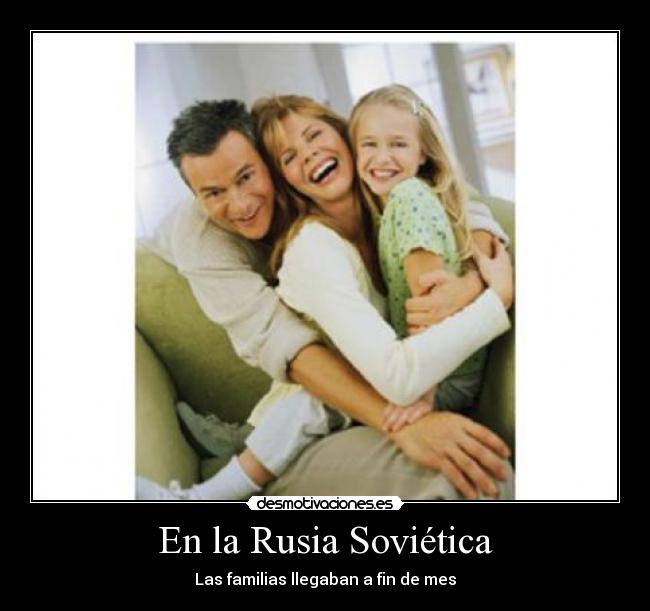 En la Rusia Soviética - Las familias llegaban a fin de mes