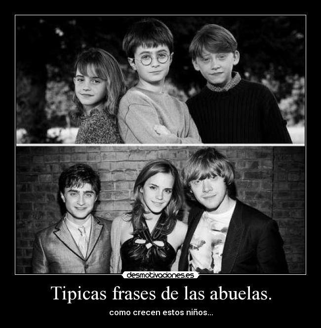 Tipicas frases de las abuelas. - como crecen estos niños...