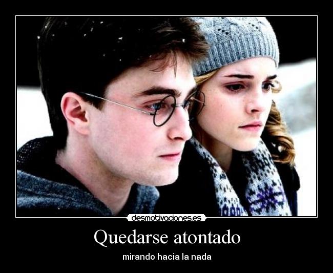 Quedarse atontado - mirando hacia la nada