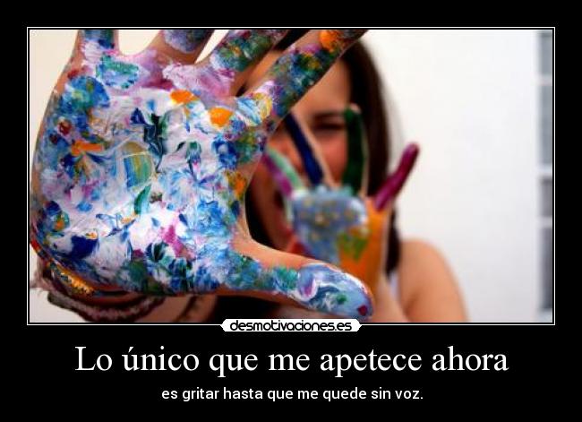 Lo único que me apetece ahora -