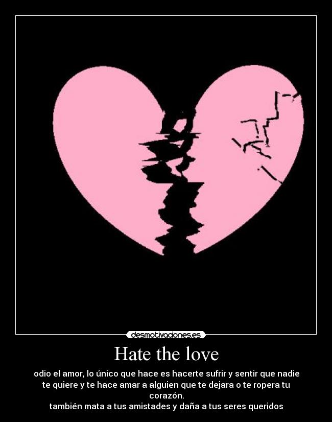 Hate the love -