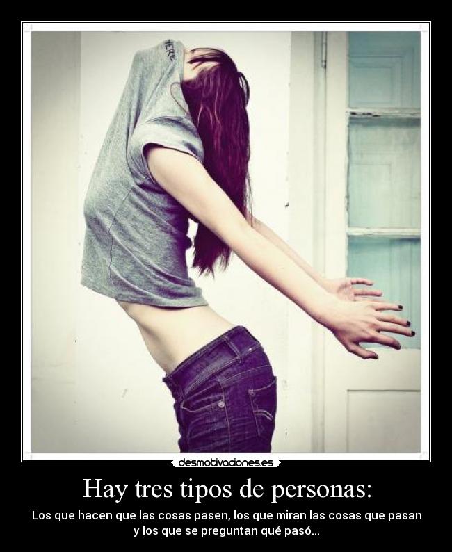 Hay tres tipos de personas: -