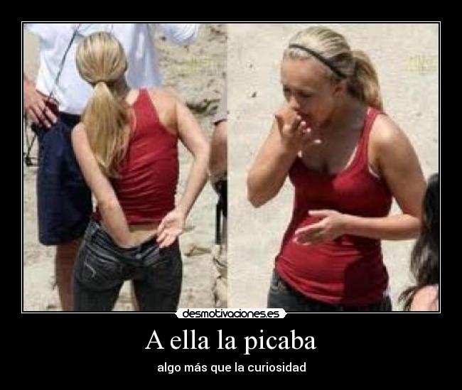 A ella la picaba -