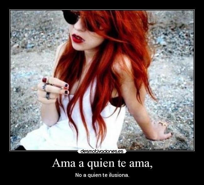 Ama a quien te ama, - 