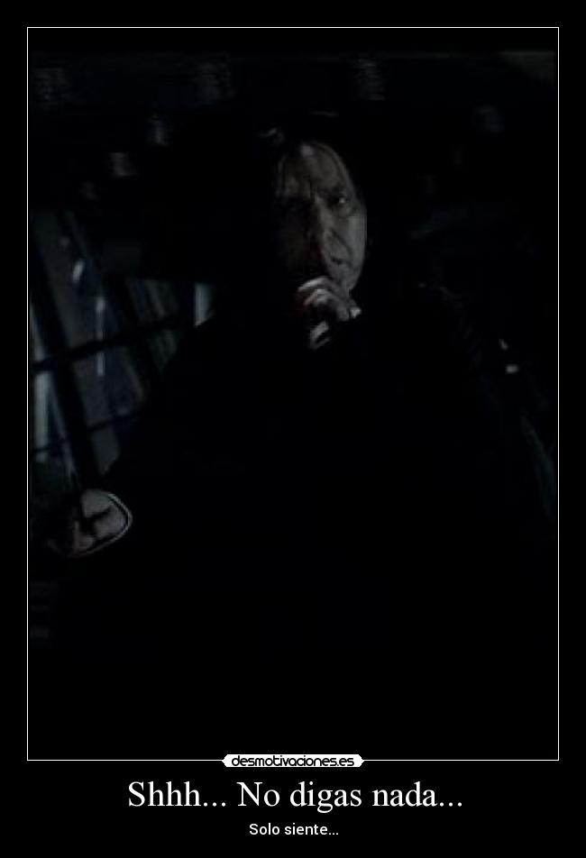 Shhh... No digas nada... -