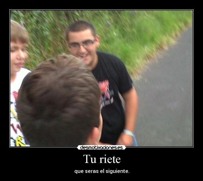 Tu riete -