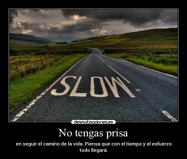 No tengas prisa -
