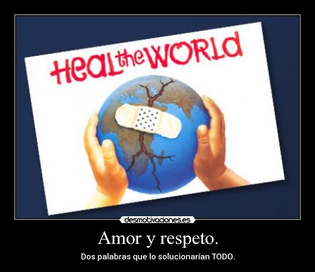 Amor y respeto. - Dos palabras que lo solucionarían TODO.