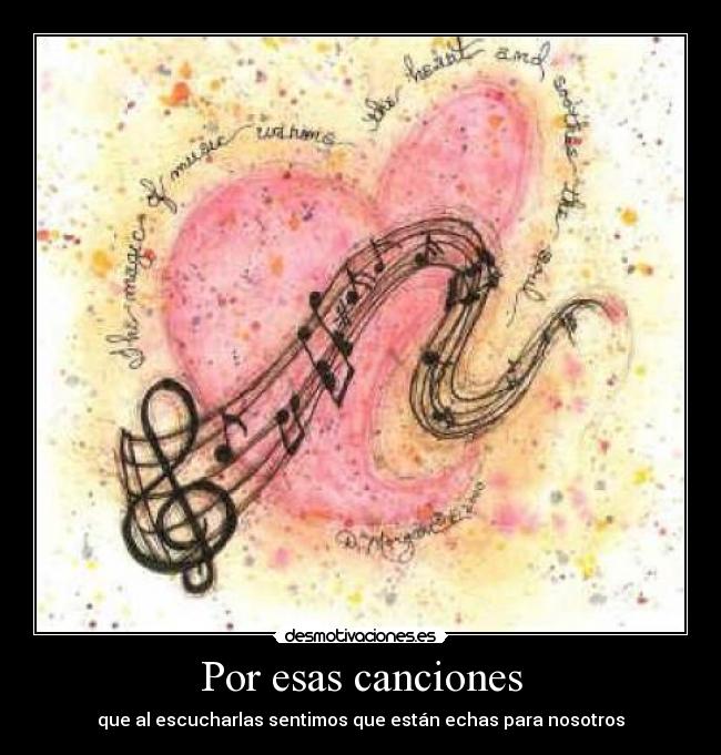 Por esas canciones - que al escucharlas sentimos que están echas para nosotros