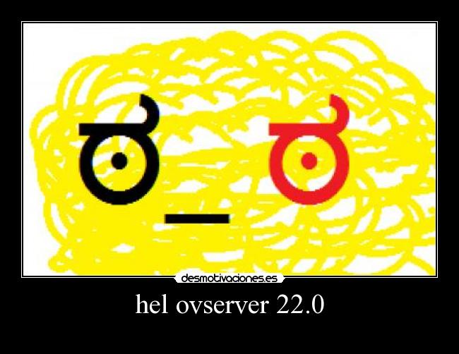 hel ovserver 22.0 -