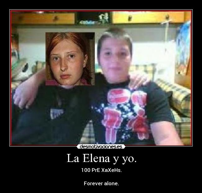 La Elena y yo. - 
