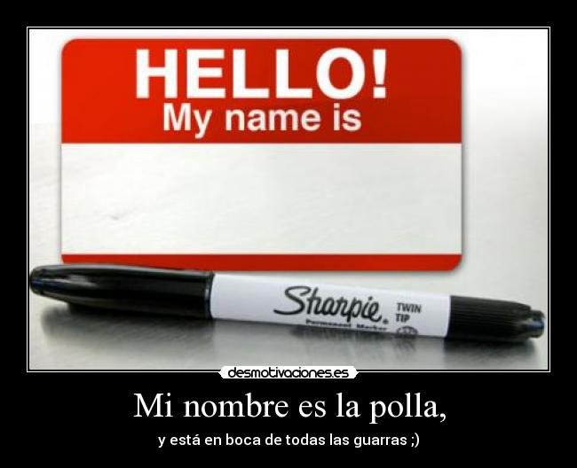 Mi nombre es la polla, - 