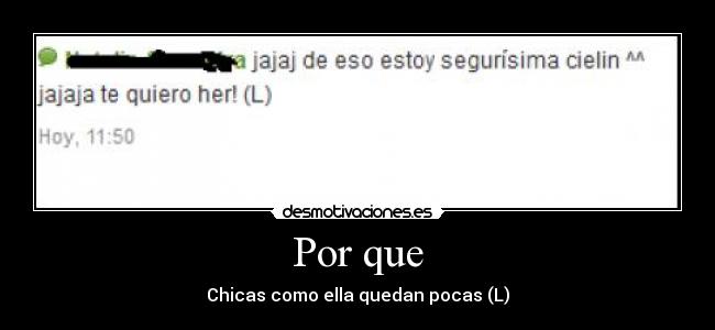 Por que - Chicas como ella quedan pocas (L)