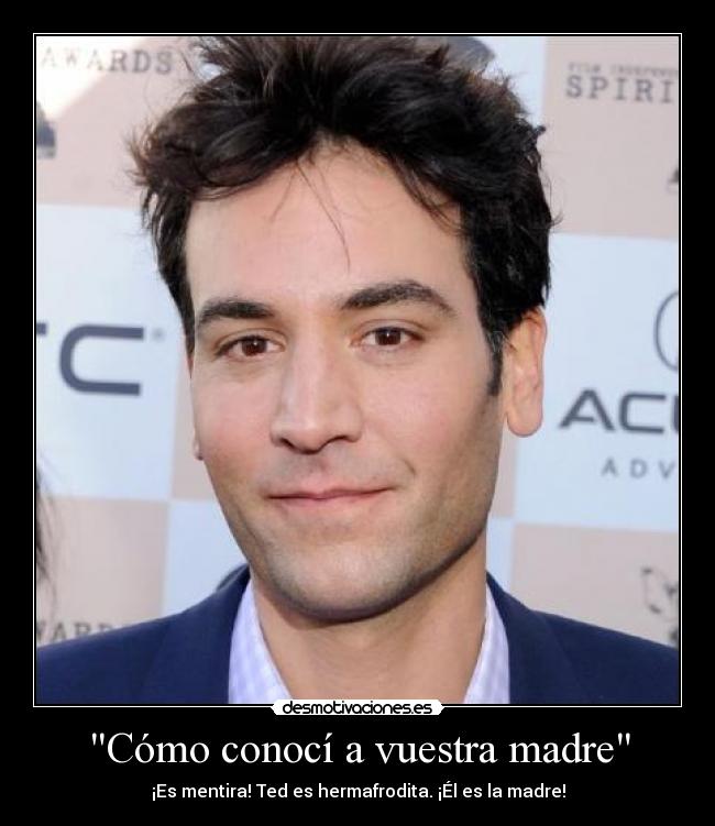 Cómo conocí a vuestra madre - ¡Es mentira! Ted es hermafrodita. ¡Él es la madre!