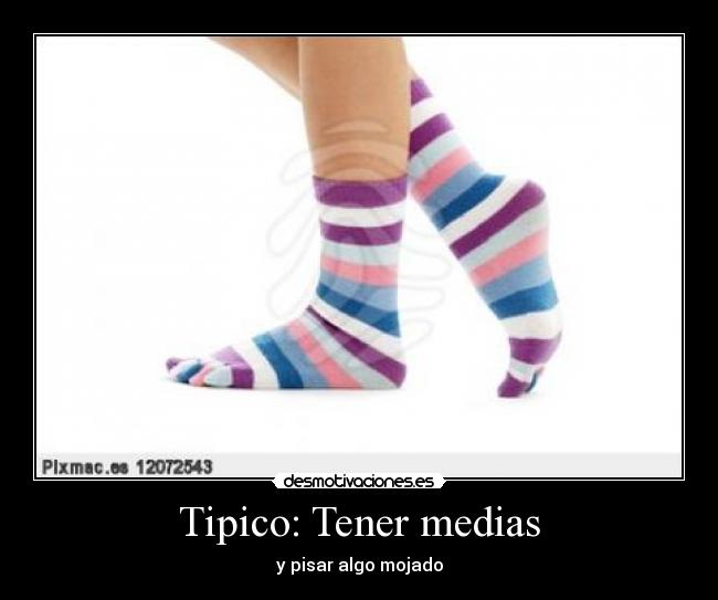 Tipico: Tener medias -