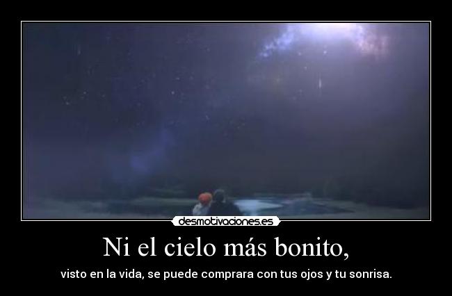 Ni el cielo más bonito, -