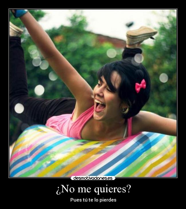 ¿No me quieres? -