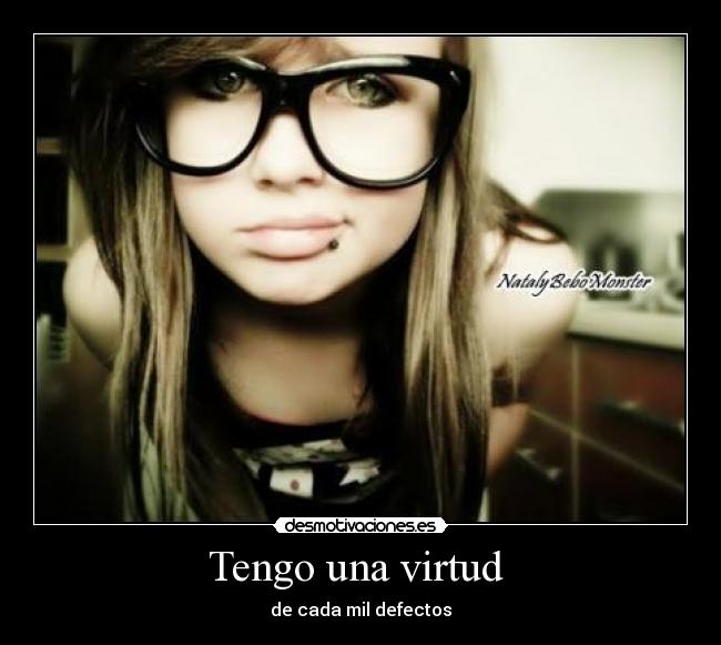 Tengo una virtud - de cada mil defectos