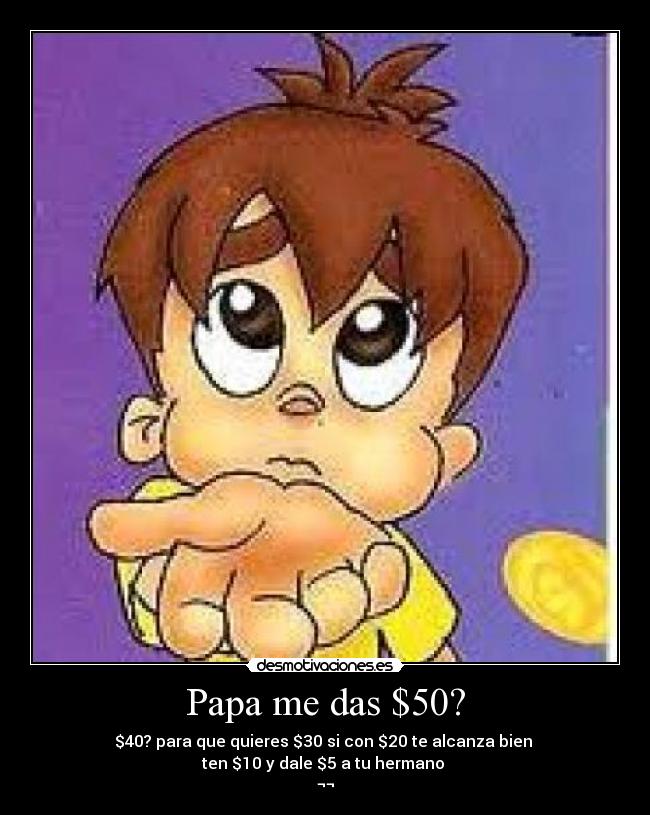 Papa me das $50? - 