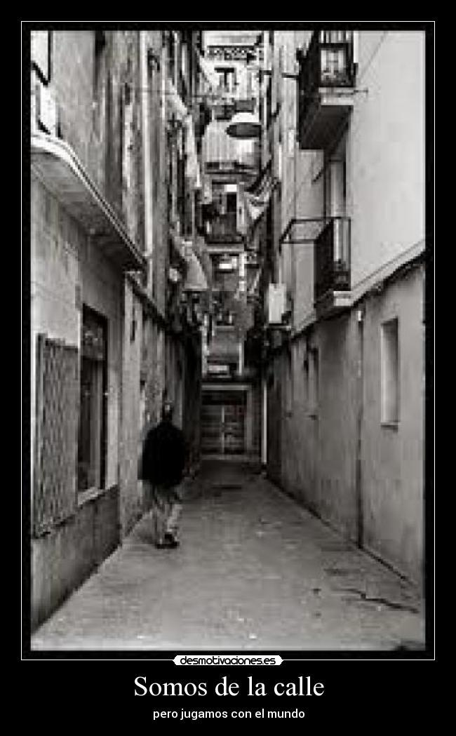 Somos de la calle - pero jugamos con el mundo