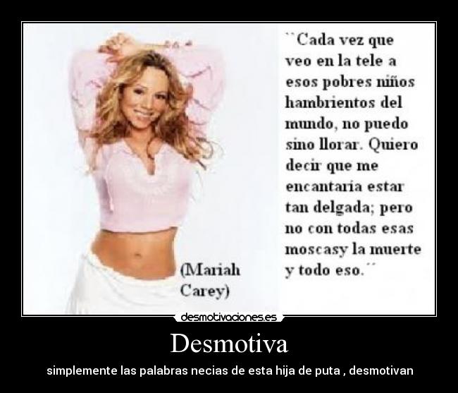 Desmotiva - simplemente las palabras necias de esta hija de puta , desmotivan