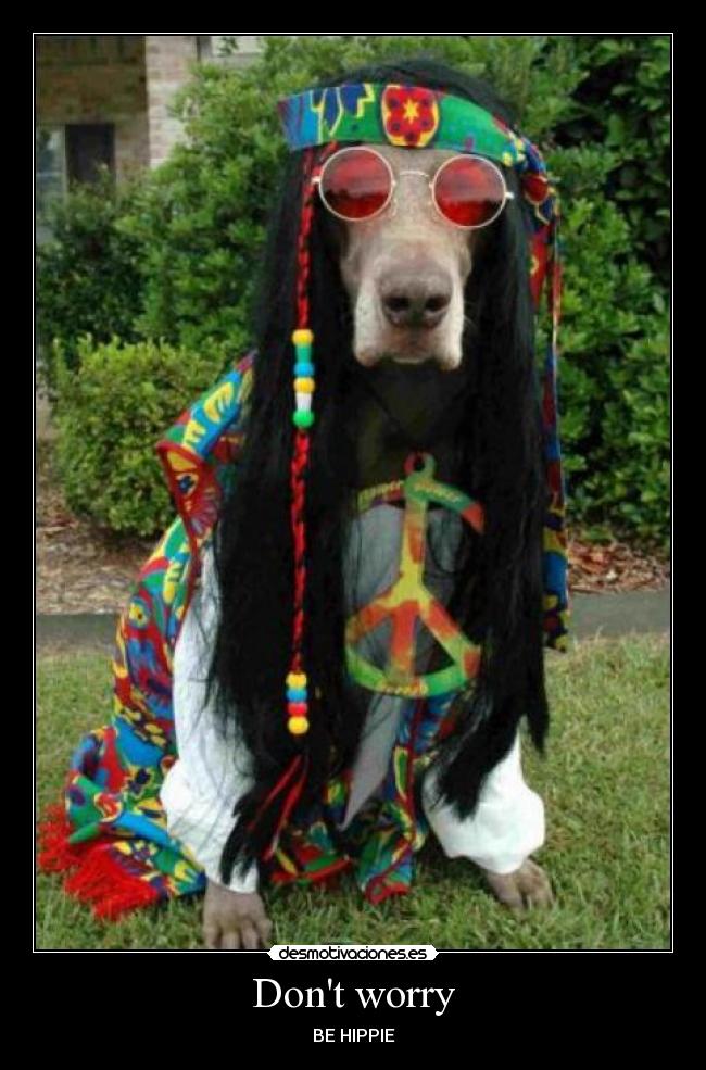 Dont worry - BE HIPPIE