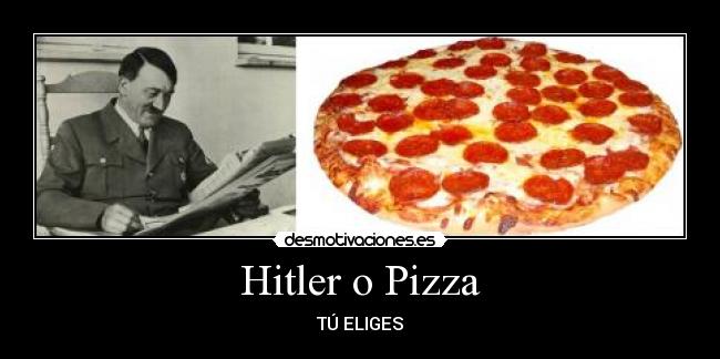 Hitler o Pizza - 