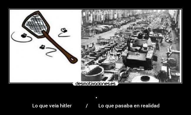 . - Lo que veía hitler / Lo que pasaba en realidad