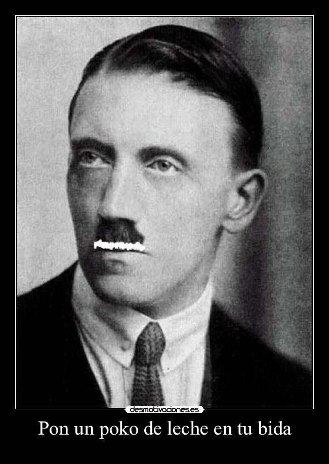 carteles hitler toma leche hazlo tambien clanbirus desmotivaciones