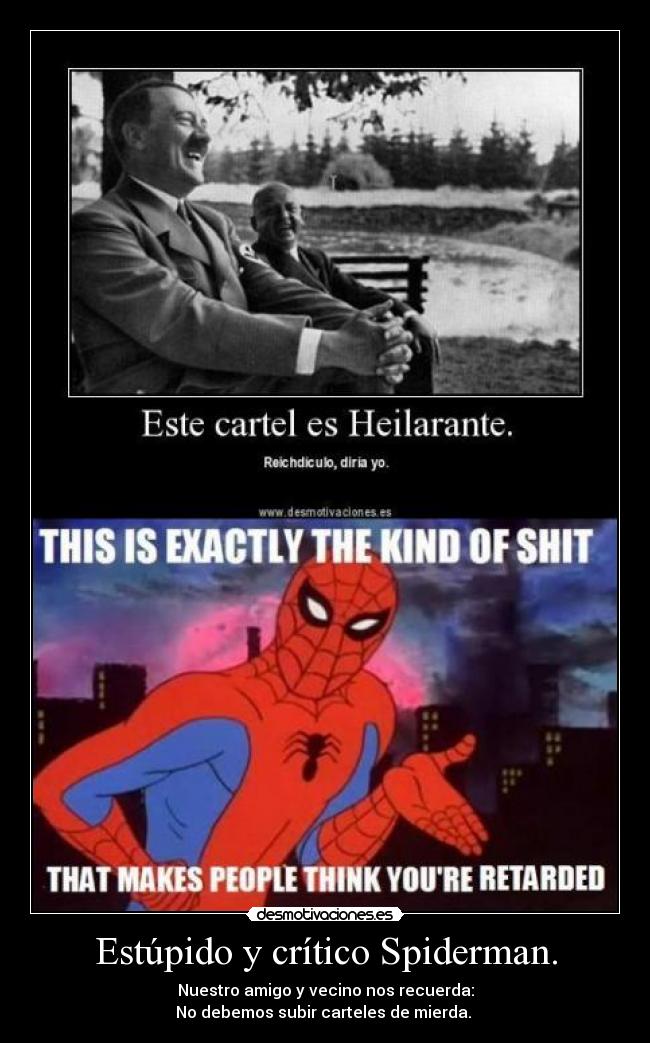 Estúpido y crítico Spiderman. -