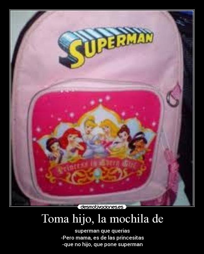 Toma hijo, la mochila de -