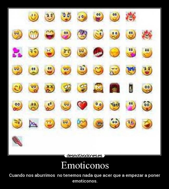Emoticonos - Cuando nos aburrimos no tenemos nada que acer que a empezar a poner
emoticonos.