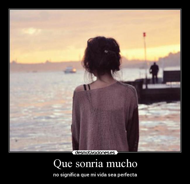 Que sonria mucho - no significa que mi vida sea perfecta