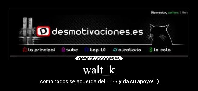 walt_k - como todos se acuerda del 11-S y da su apoyo! =)