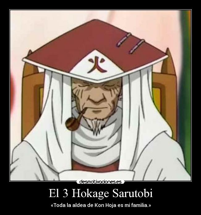 El 3 Hokage Sarutobi - «Toda la aldea de Kon Hoja es mi familia.»