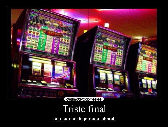Triste final - para acabar la jornada laboral.