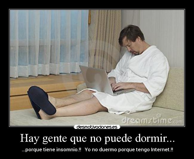 Hay gente que no puede dormir... - 