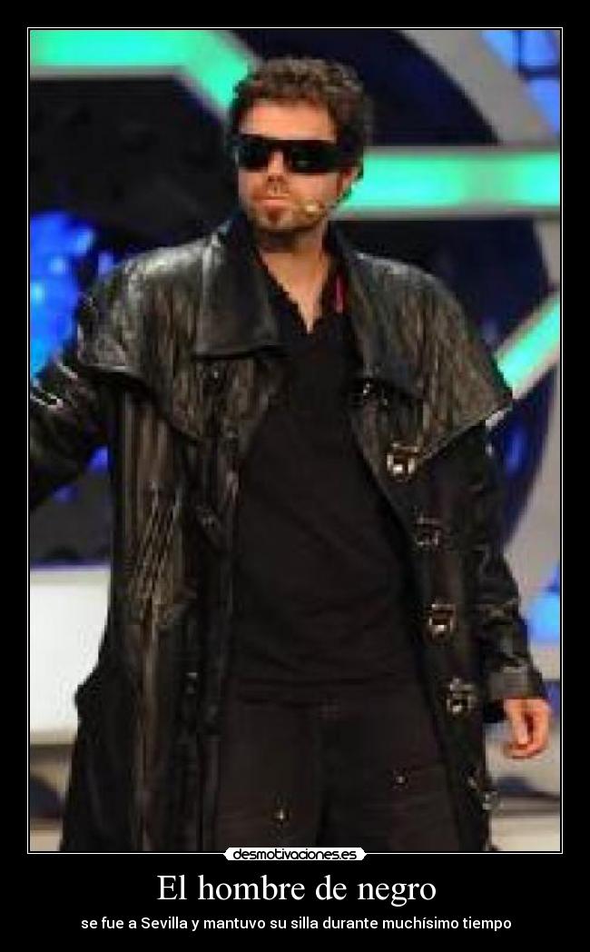 El hombre de negro - se fue a Sevilla y mantuvo su silla durante muchísimo tiempo