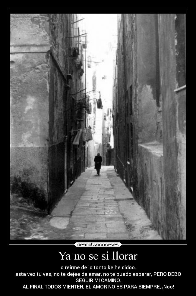 Ya no se si llorar -