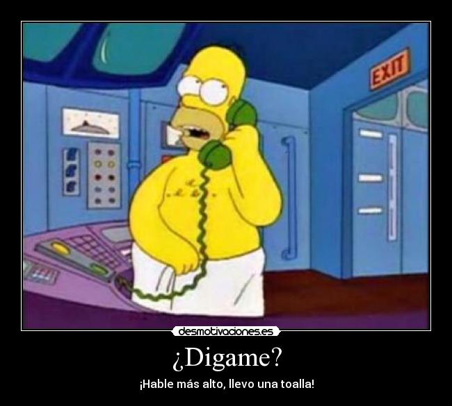 ¿Digame? -