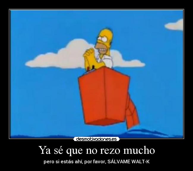 Ya sé que no rezo mucho - 