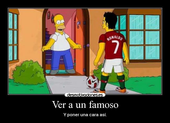 Ver a un famoso - Y poner una cara así.