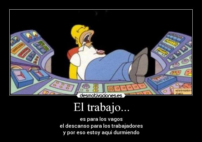 El trabajo... -