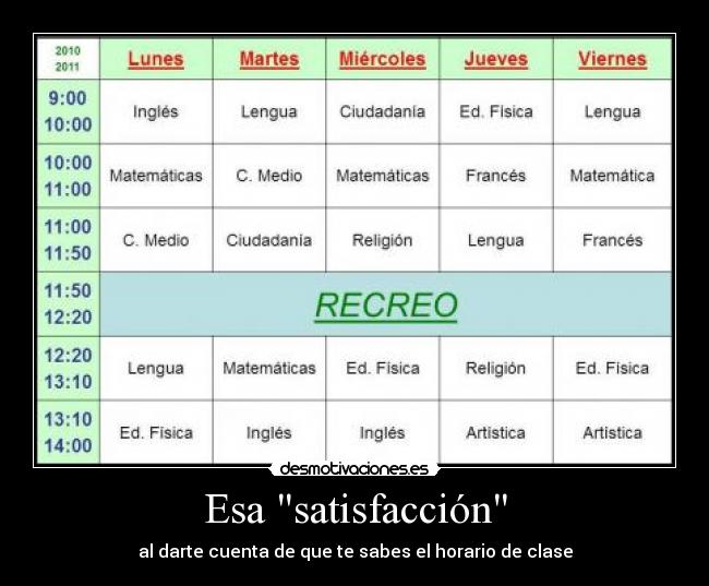 Esa satisfacción - al darte cuenta de que te sabes el horario de clase