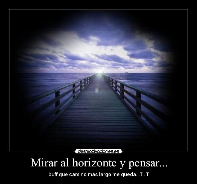 Mirar al horizonte y pensar... -